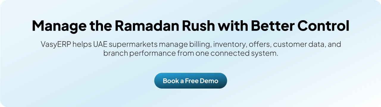 Manage the Ramadan Rush with Better Control with VasyERP