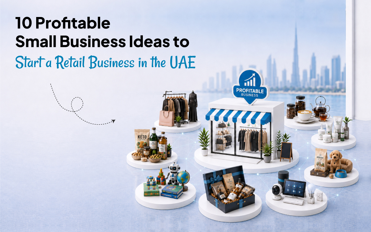 10 Profitable Small Business Ideas to Start a Retail Business in the UAE