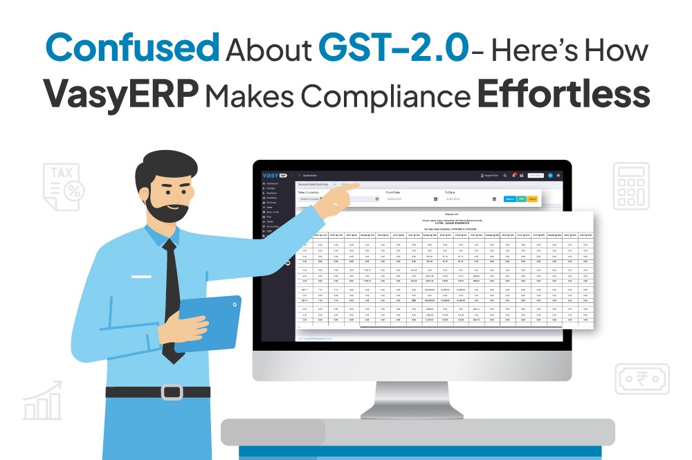Confused About GST-2.0- Here’s How VasyERP Makes Compliance Effortless